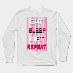 Eat Sleep Lift Repeat Long Sleeve T-Shirt